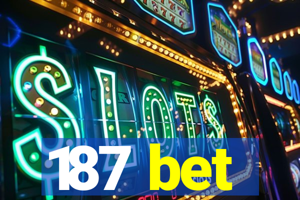 187 bet